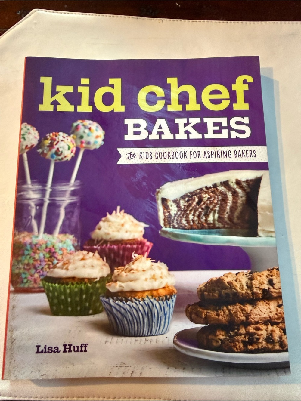 Kid Chef Bakes Cookbook by Lisa Huff
